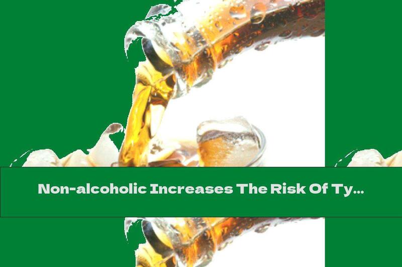 Non-alcoholic Increases The Risk Of Type II Diabetes