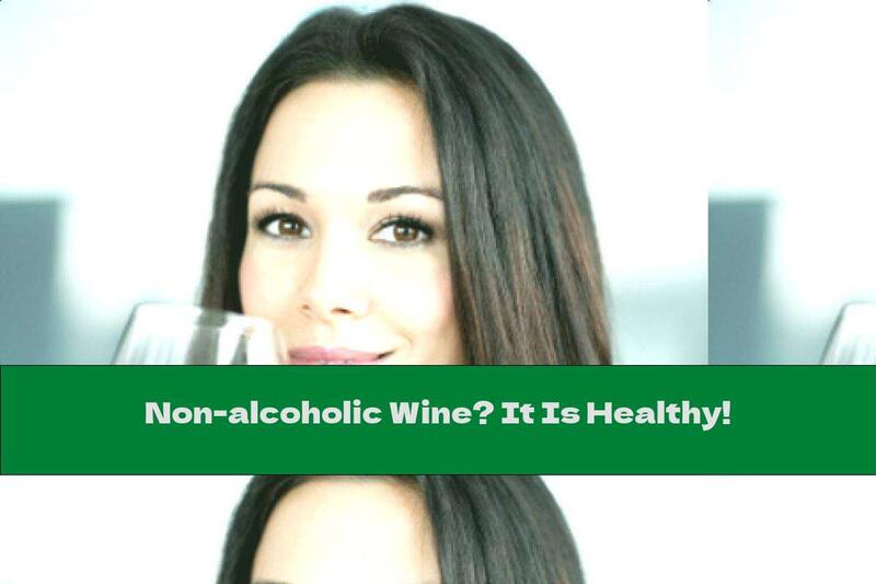 Non-alcoholic Wine? It Is Healthy!