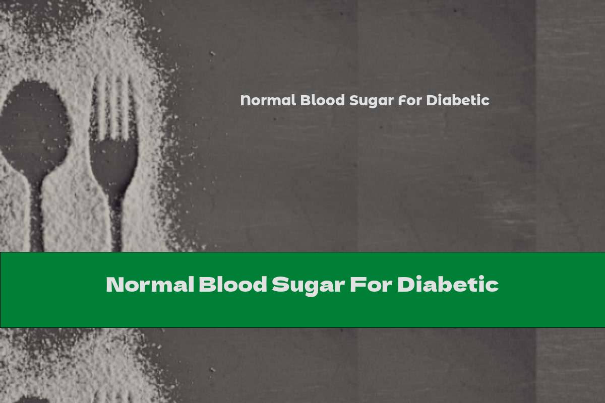 Normal Blood Sugar For Diabetic