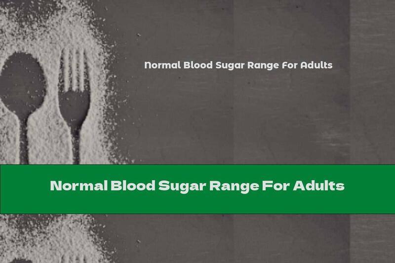 Normal Blood Sugar Range For Adults