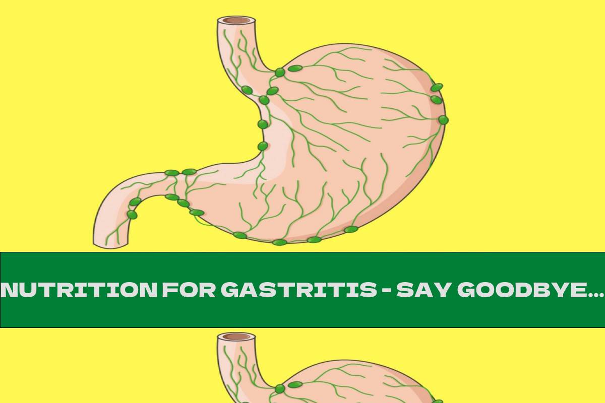 NUTRITION FOR GASTRITIS - SAY GOODBYE TO FAMINE
