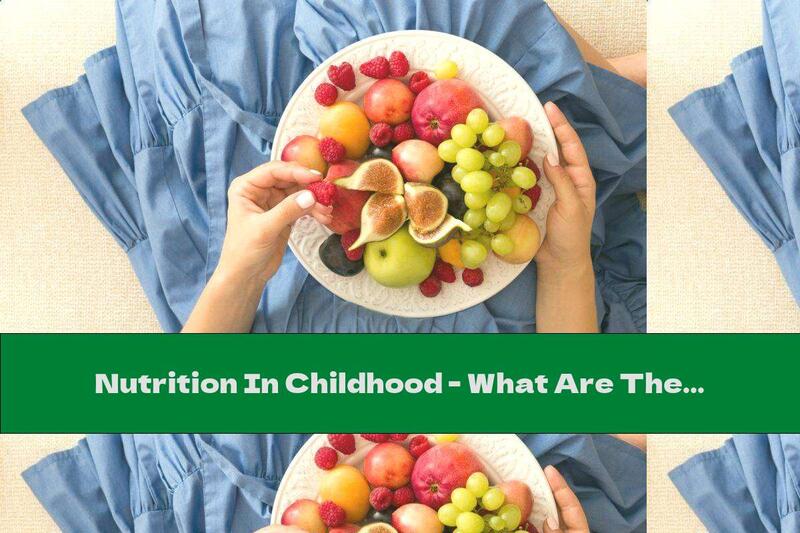 Nutrition In Childhood - What Are The Rules? Continuation