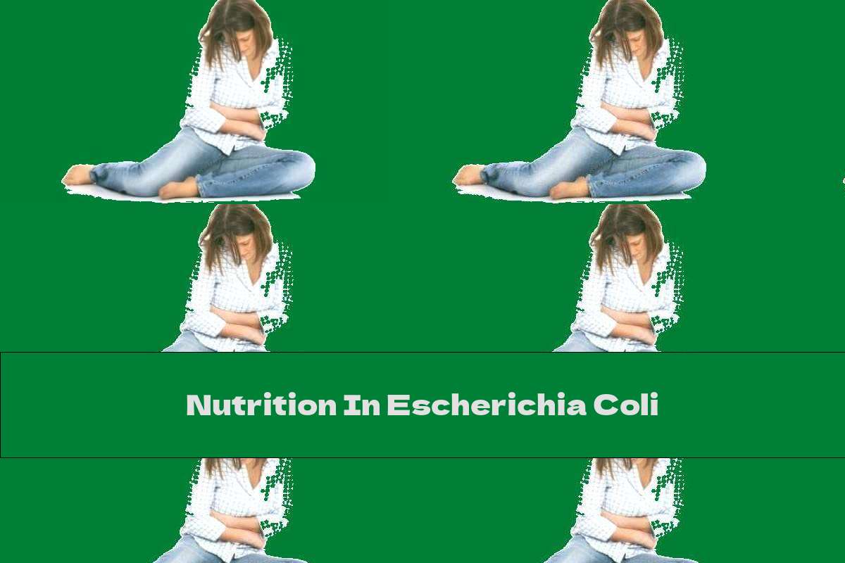 Nutrition In Escherichia Coli This Nutrition