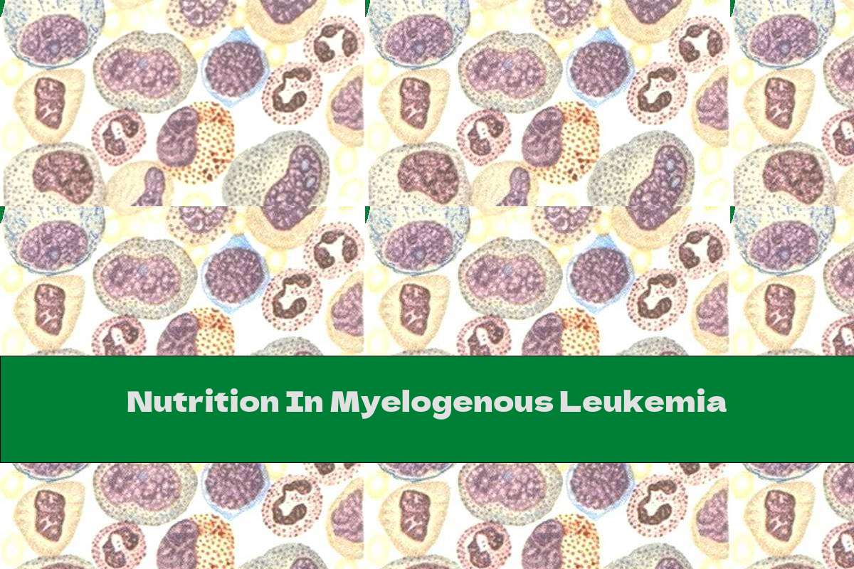 Nutrition In Myelogenous Leukemia