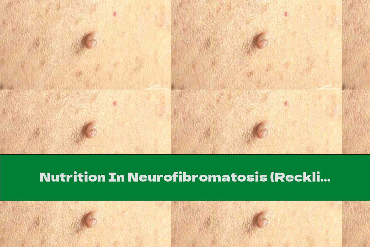 Nutrition In Neurofibromatosis (Recklinghausen's Disease)