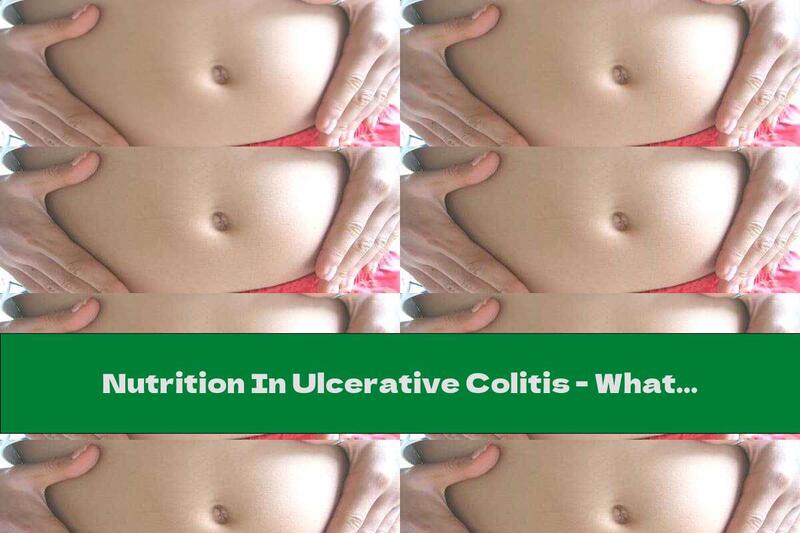 Nutrition In Ulcerative Colitis - What To Avoid And What Is Allowed