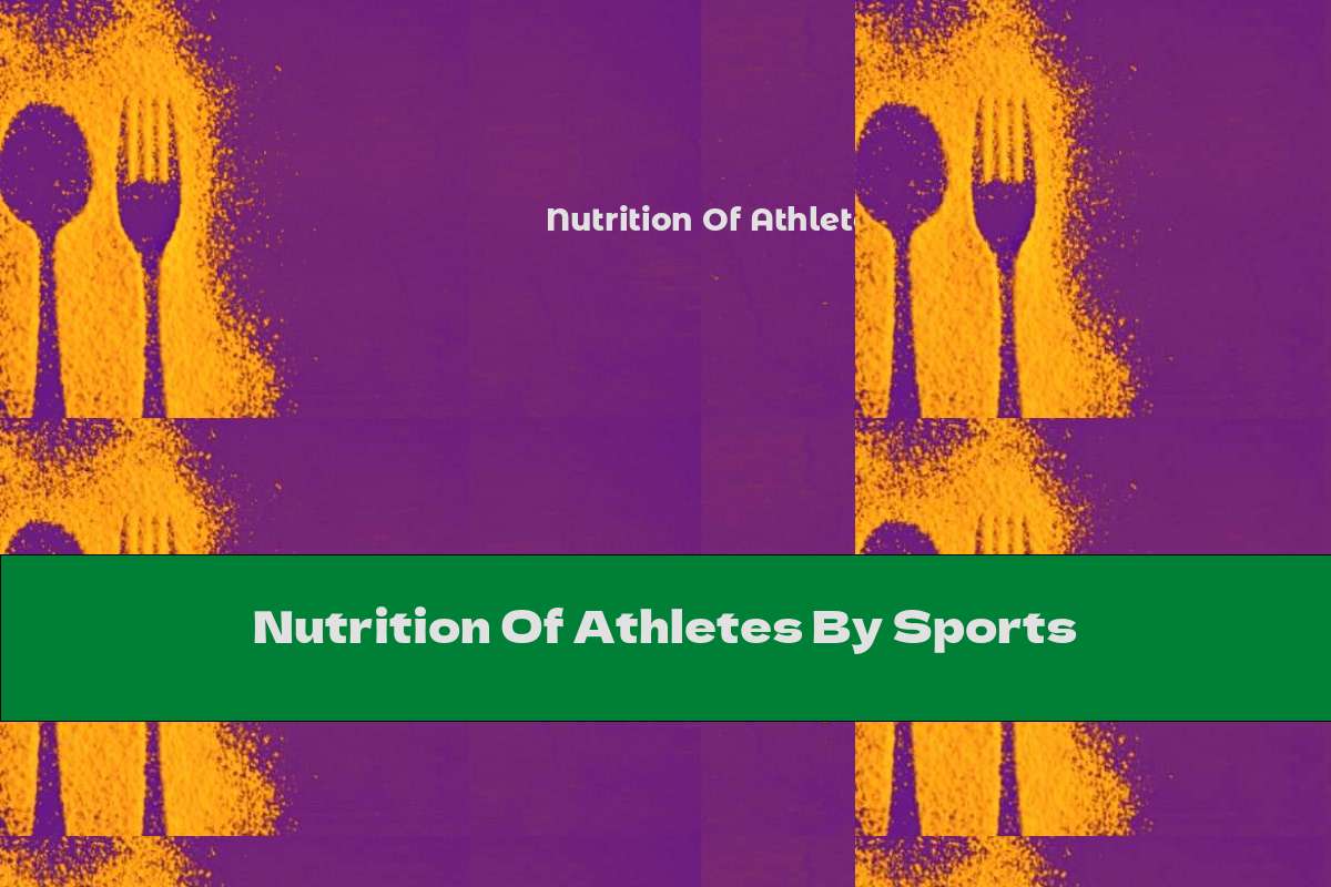 Nutrition Of Athletes By Sports