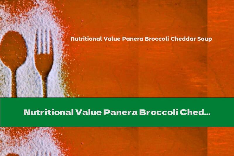 Nutritional Value Panera Broccoli Cheddar Soup