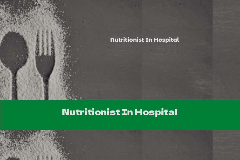 Nutritionist In Hospital