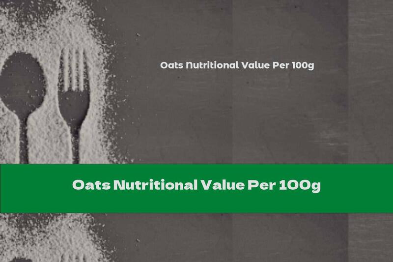 Oats Nutritional Value Per 100g