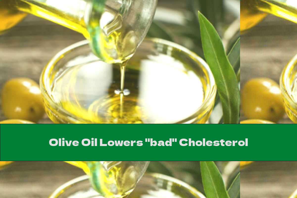 Olive Oil Lowers "bad" Cholesterol