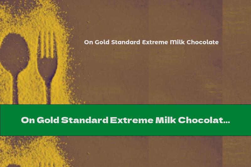 On Gold Standard Extreme Milk Chocolate