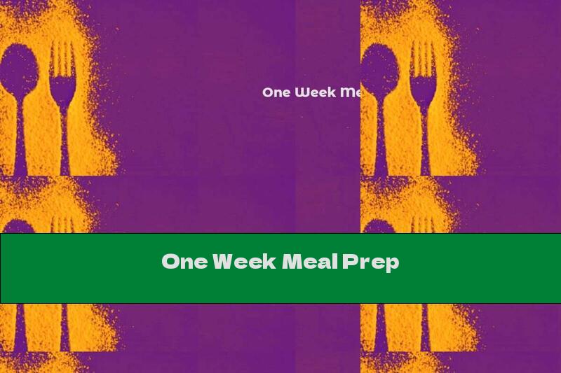 One Week Meal Prep