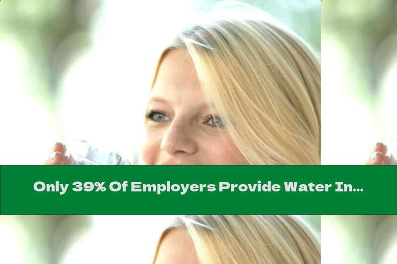 Only 39% Of Employers Provide Water In Our Country