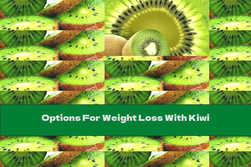 Options For Weight Loss With Kiwi