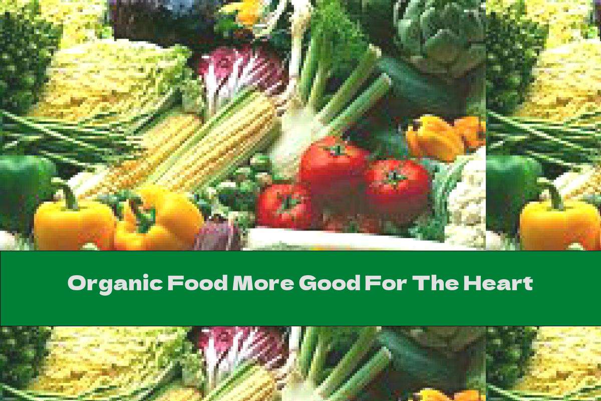 Organic Food More Good For The Heart