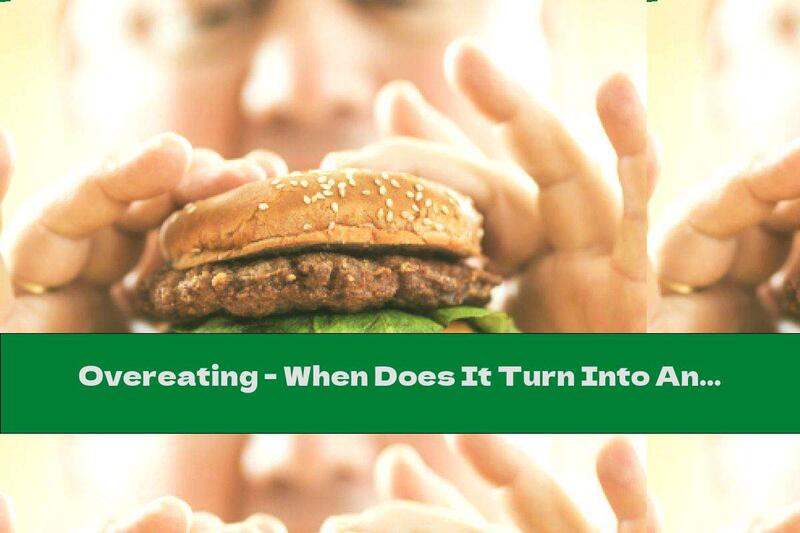 Overeating - When Does It Turn Into An Eating Disorder?