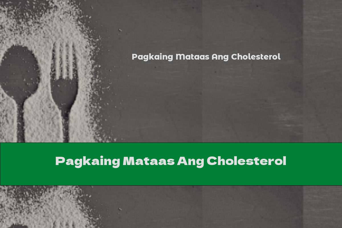Pagkaing Mataas Ang Cholesterol