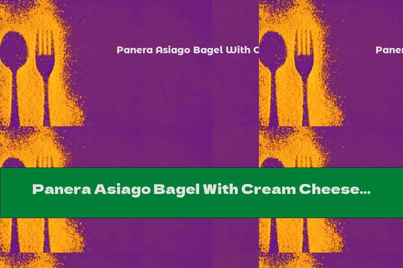 Panera Asiago Bagel With Cream Cheese Calories