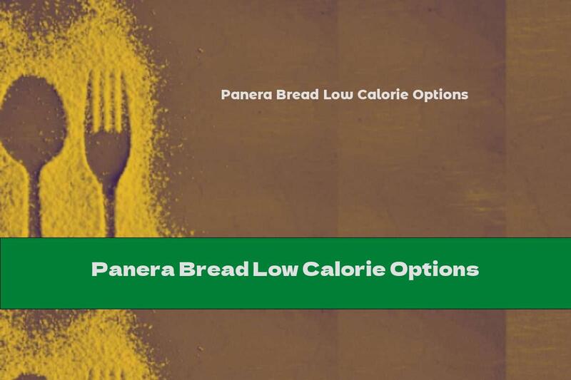 Panera Bread Low Calorie Options
