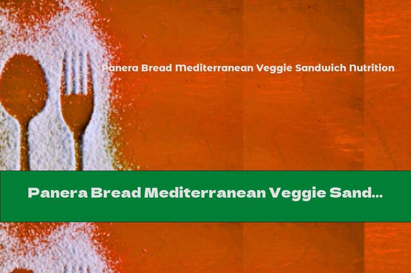 Panera Bread Mediterranean Veggie Sandwich Nutrition