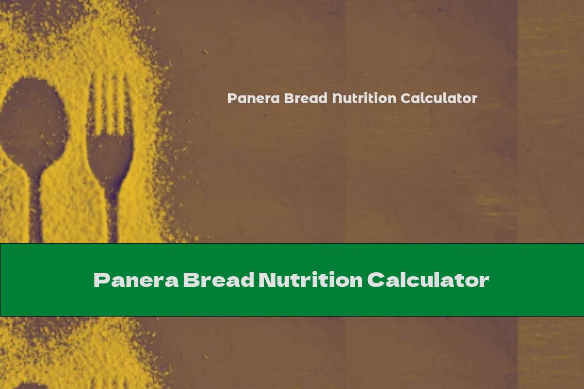Panera Bread Nutrition Calculator