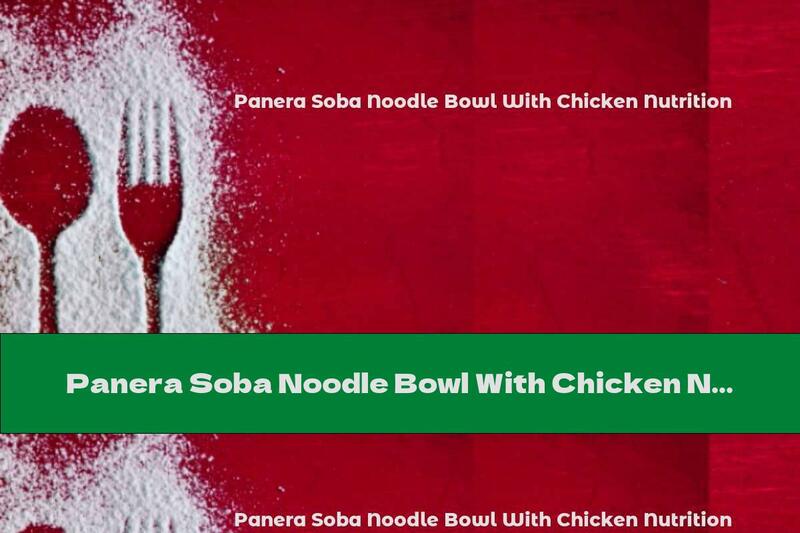 Panera Soba Noodle Bowl With Chicken Nutrition