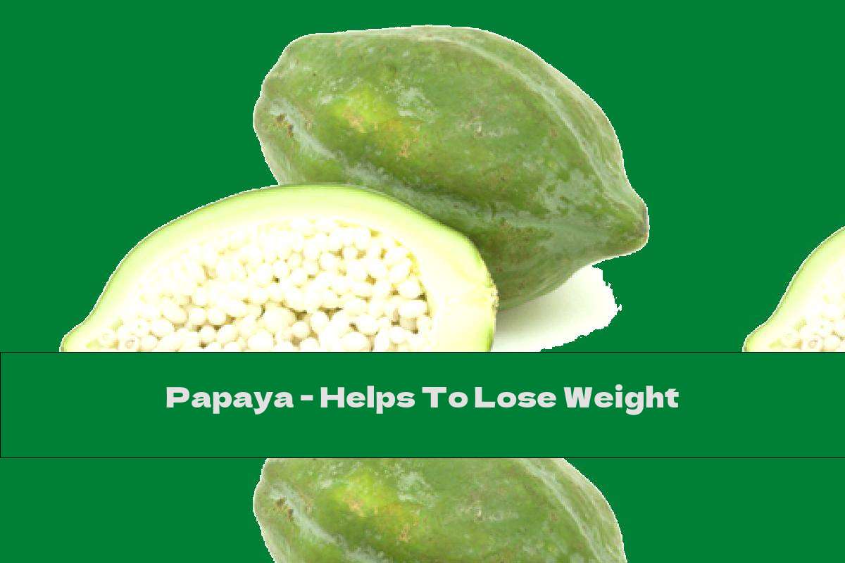 Papaya - Helps To Lose Weight