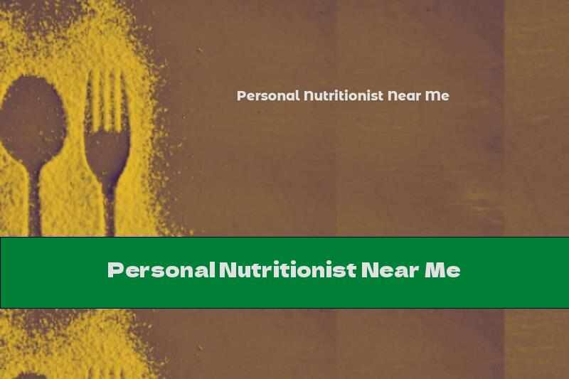 Personal Nutritionist Near Me