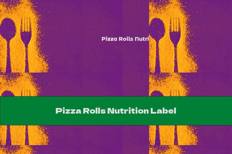 Pizza Rolls Nutrition Label