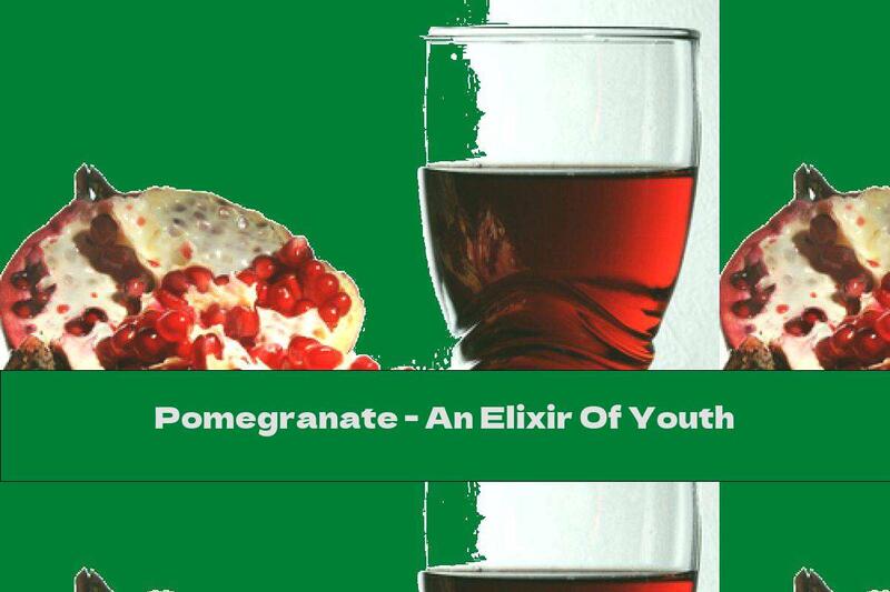 Pomegranate - An Elixir Of Youth