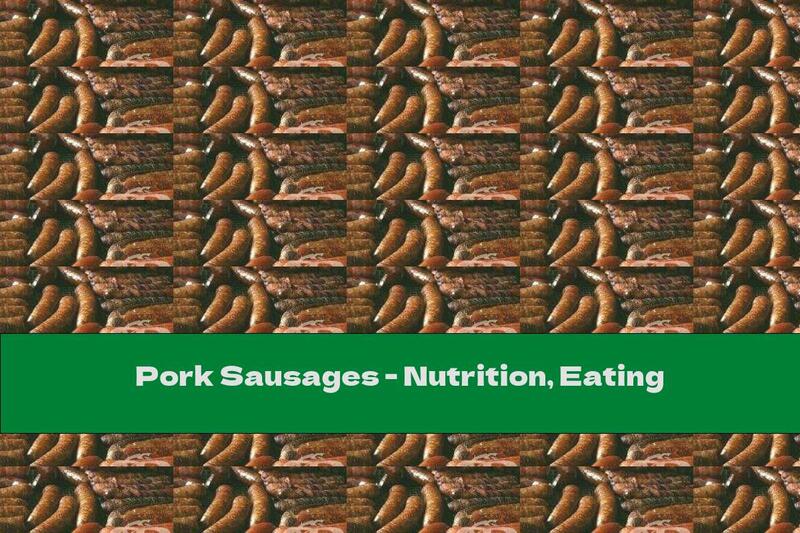 Pork Sausages - Nutrition, Eating