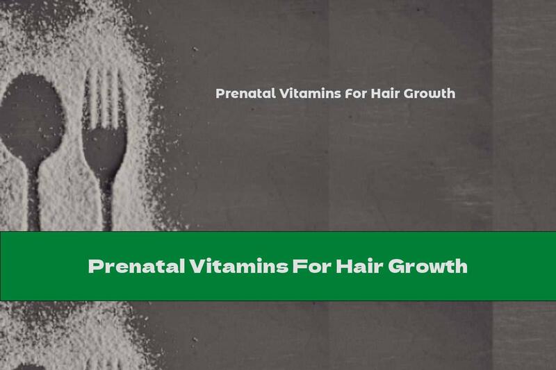 Prenatal Vitamins For Hair Growth