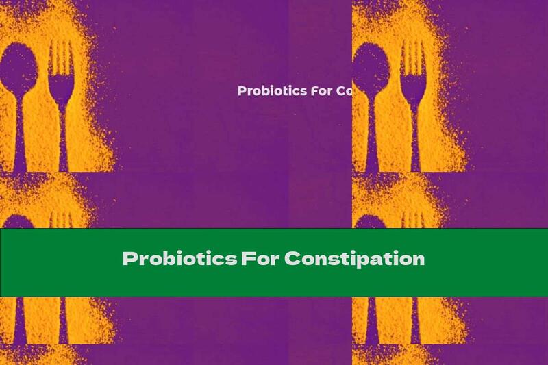 Probiotics For Constipation