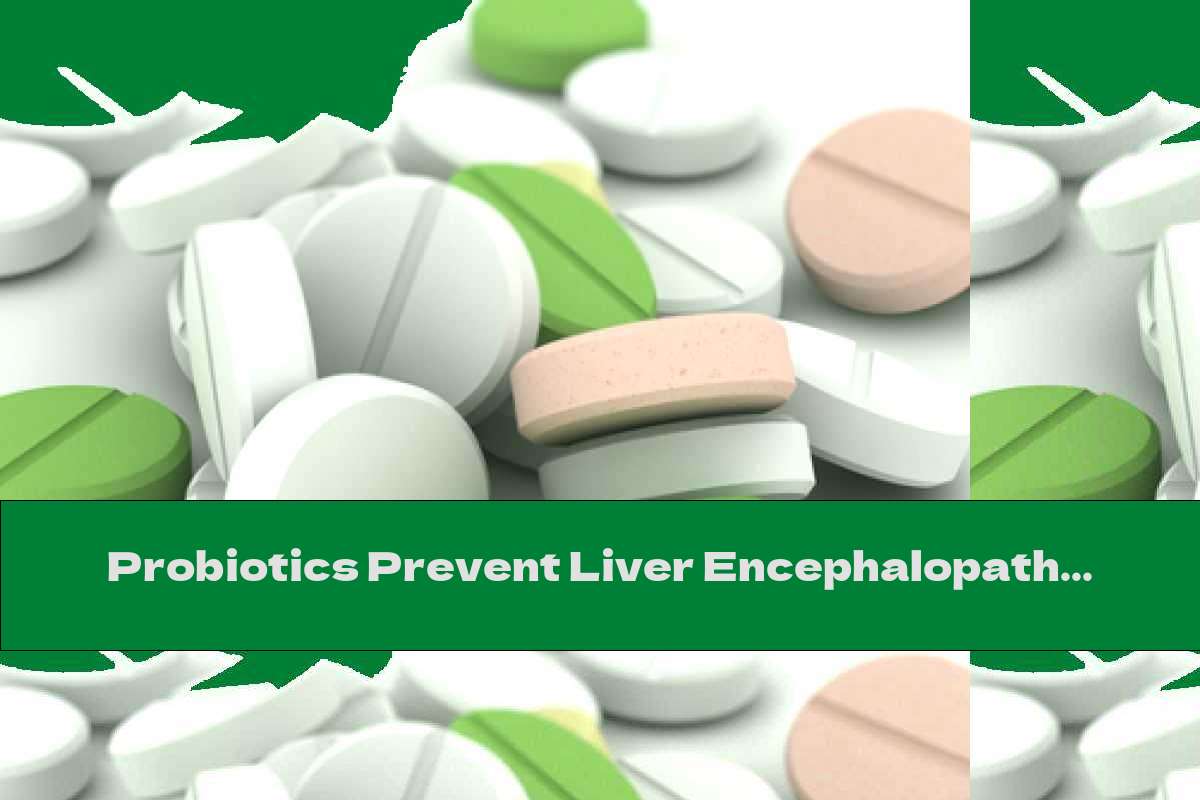 Probiotics Prevent Liver Encephalopathy This Nutrition