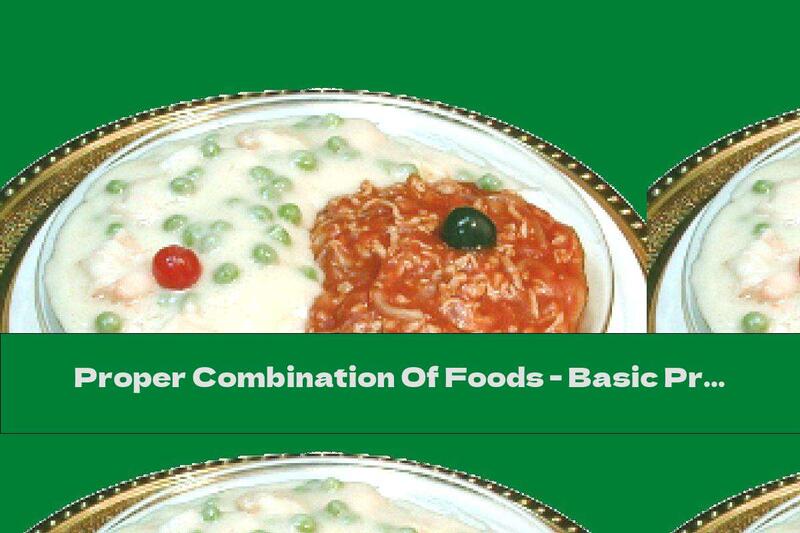 Proper Combination Of Foods - Basic Principles