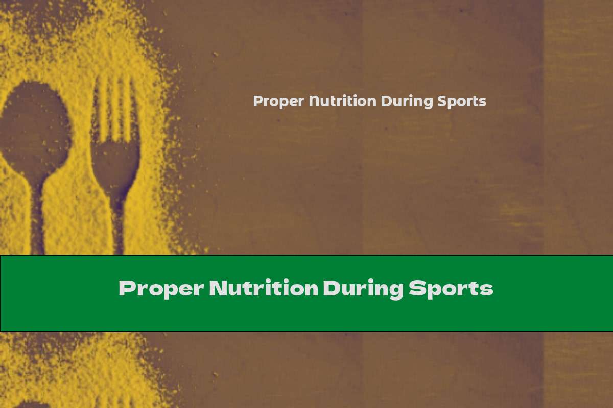 Proper Nutrition During Sports