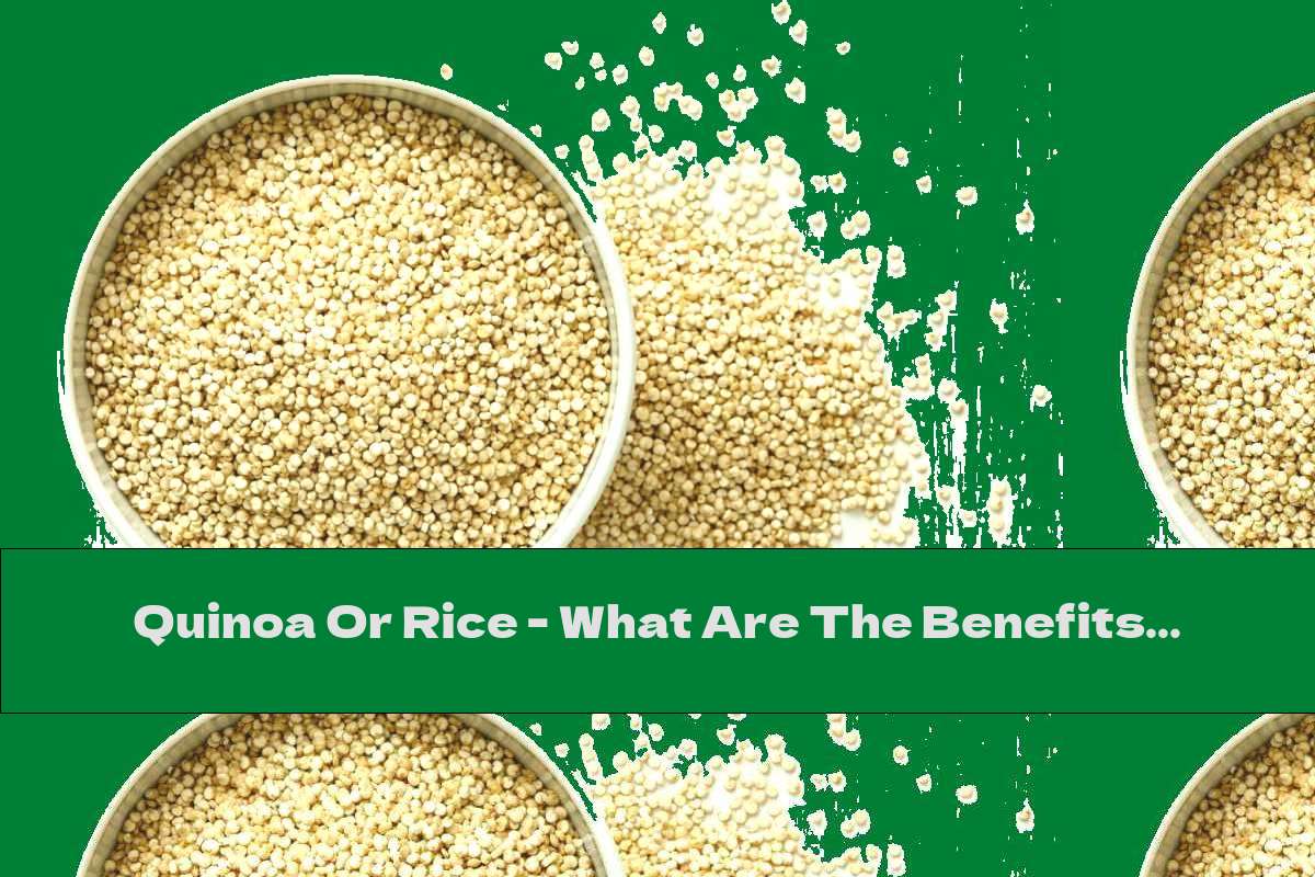 Quinoa Or Rice - What Are The Benefits Of Quinoa?