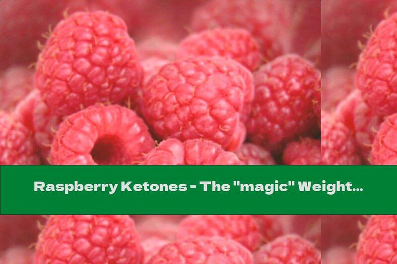 Raspberry Ketones - The "magic" Weight Loss Pill