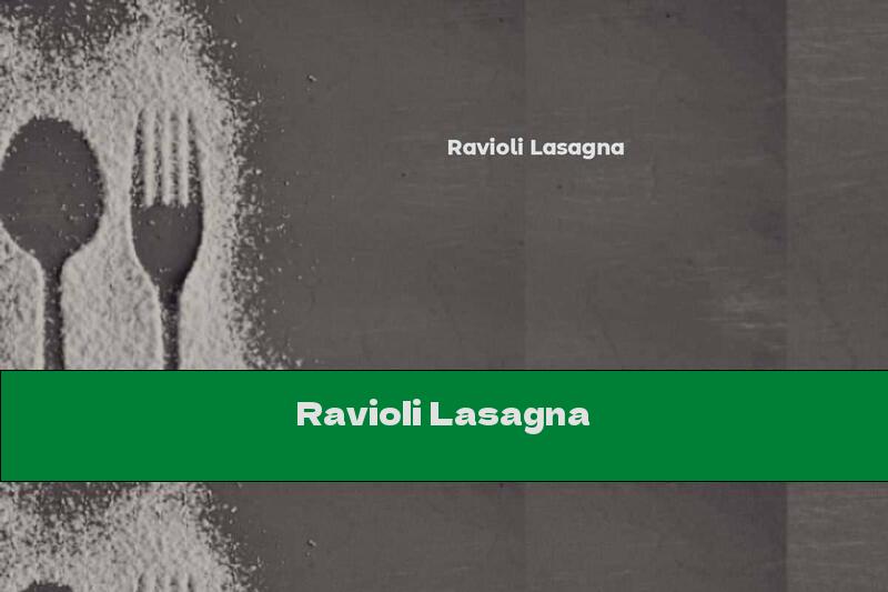Ravioli Lasagna
