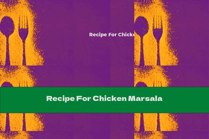 Recipe For Chicken Marsala