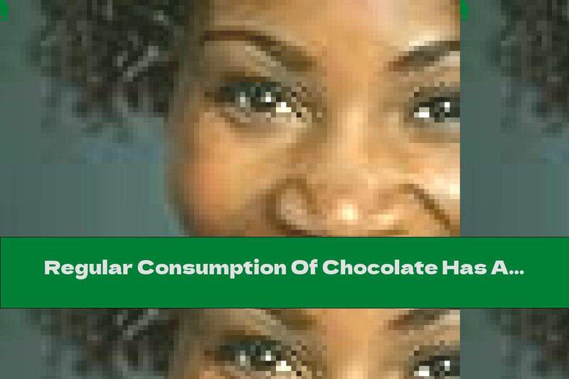 Regular Consumption Of Chocolate Has A Positive Effect On People's Health