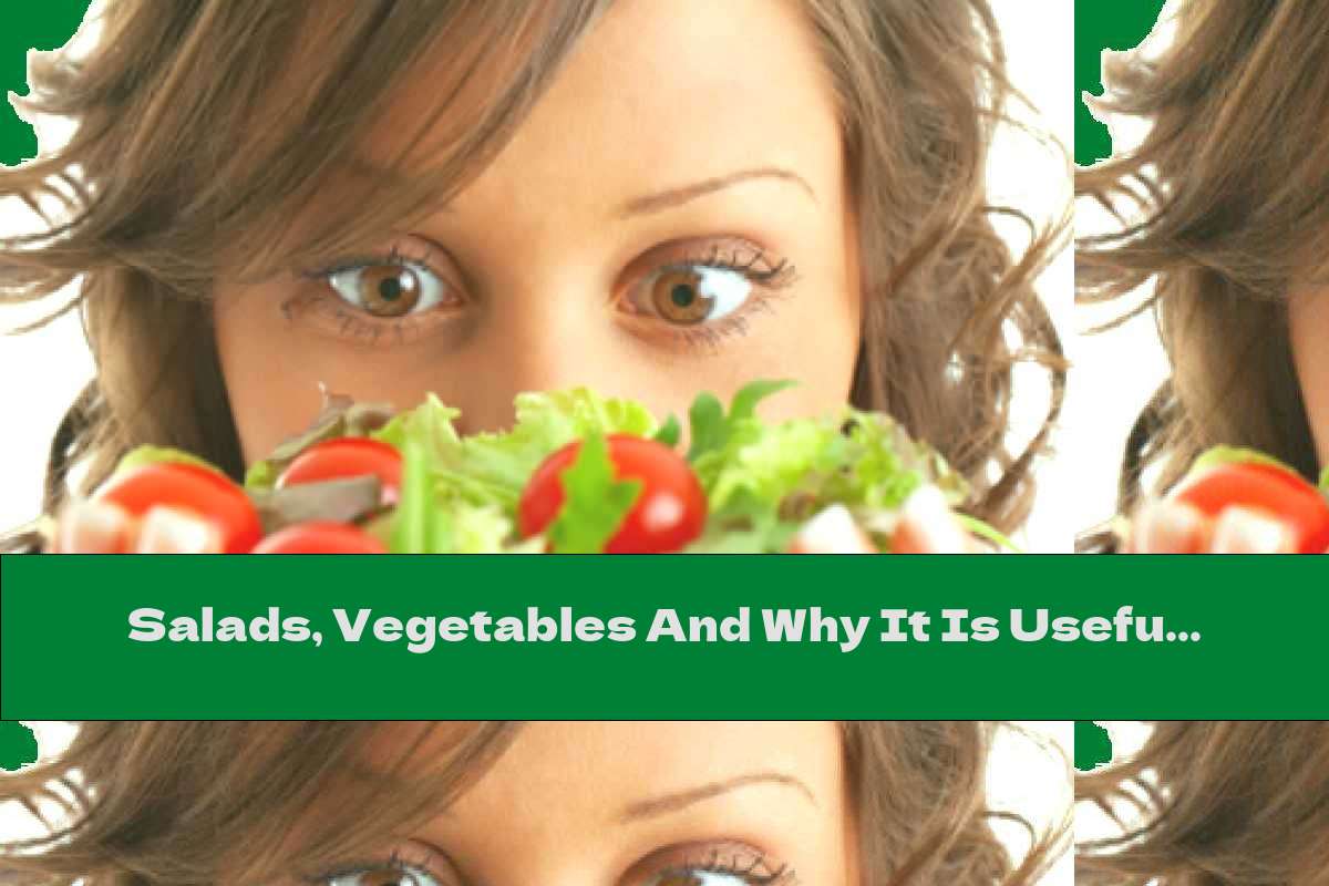 Salads, Vegetables And Why It Is Useful To Eat Them?