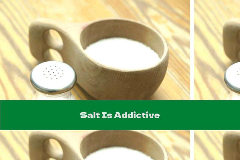 Salt Is Addictive