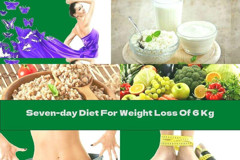 Seven-day Diet For Weight Loss Of 6 Kg
