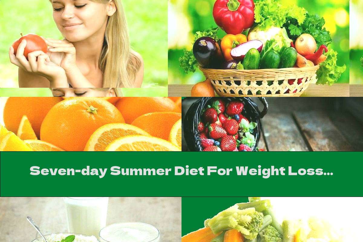 Seven-day Summer Diet For Weight Loss Up To 4 Kg
