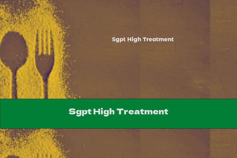 Sgpt High Treatment