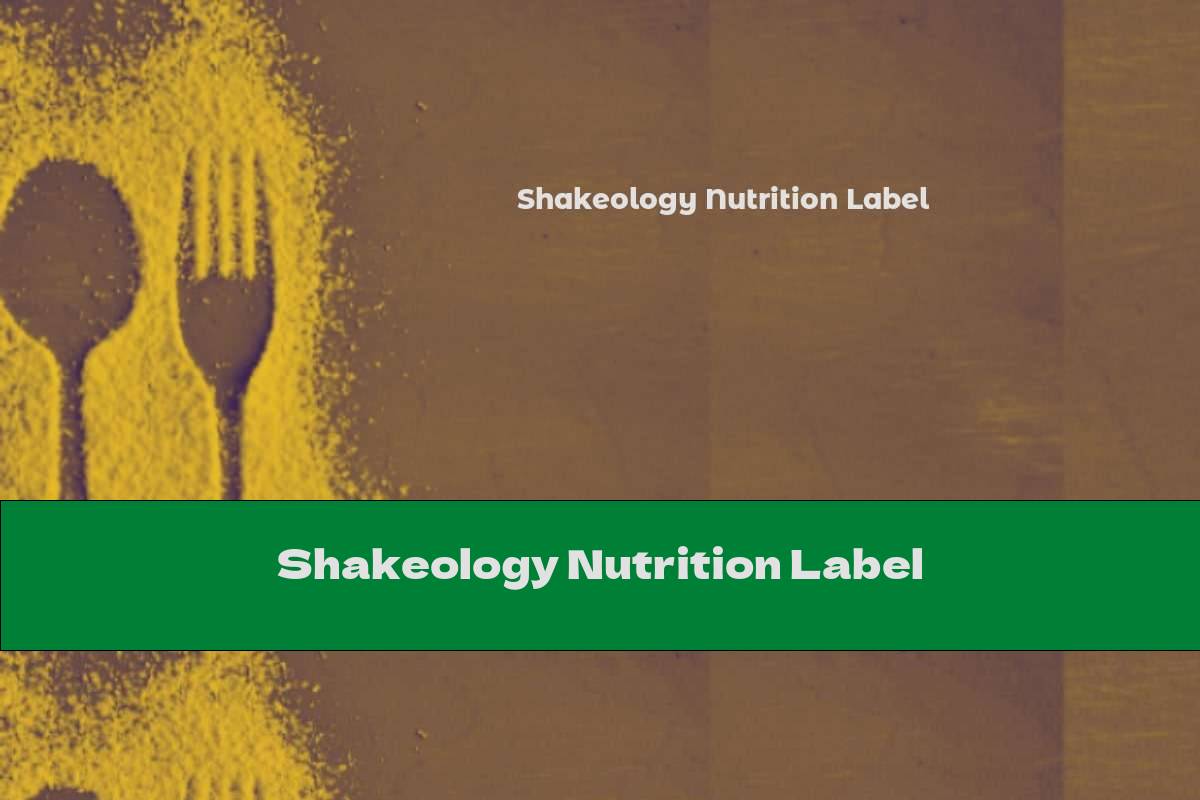 Shakeology Nutrition Label