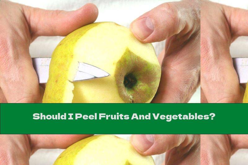 Should I Peel Fruits And Vegetables?
