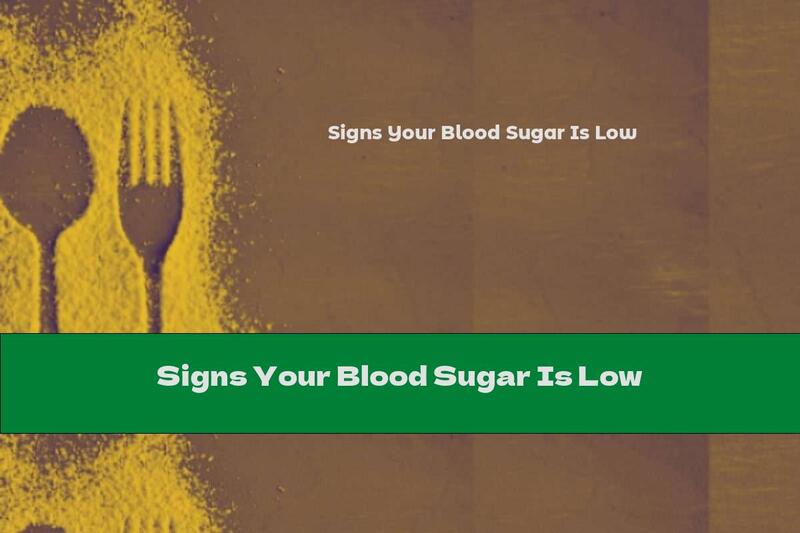Signs Your Blood Sugar Is Low
